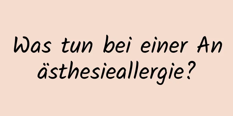 Was tun bei einer Anästhesieallergie?