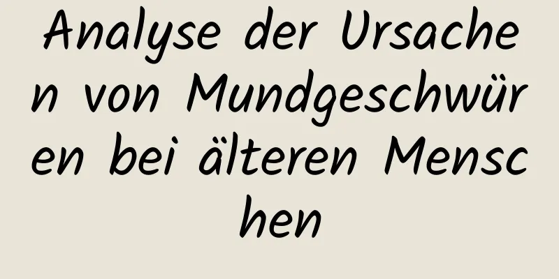 Analyse der Ursachen von Mundgeschwüren bei älteren Menschen