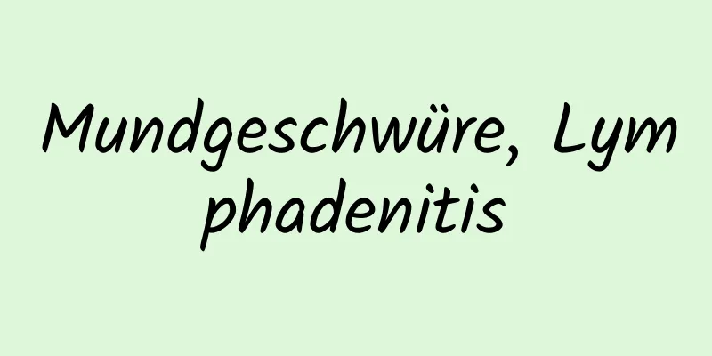 Mundgeschwüre, Lymphadenitis