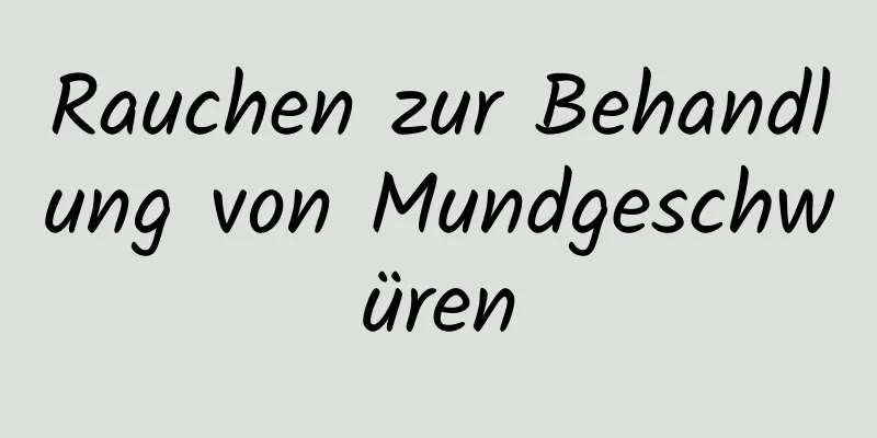 Rauchen zur Behandlung von Mundgeschwüren