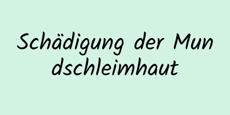 Schädigung der Mundschleimhaut