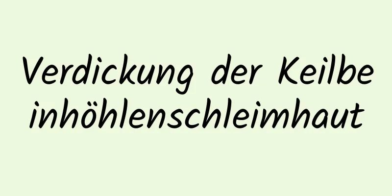 Verdickung der Keilbeinhöhlenschleimhaut