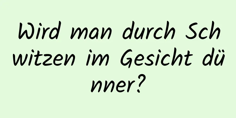 Wird man durch Schwitzen im Gesicht dünner?