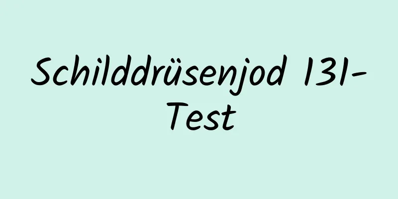 Schilddrüsenjod 131-Test