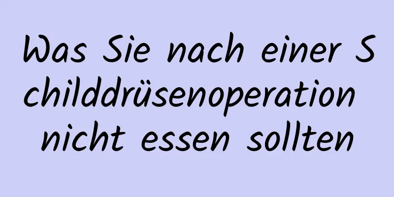 Was Sie nach einer Schilddrüsenoperation nicht essen sollten