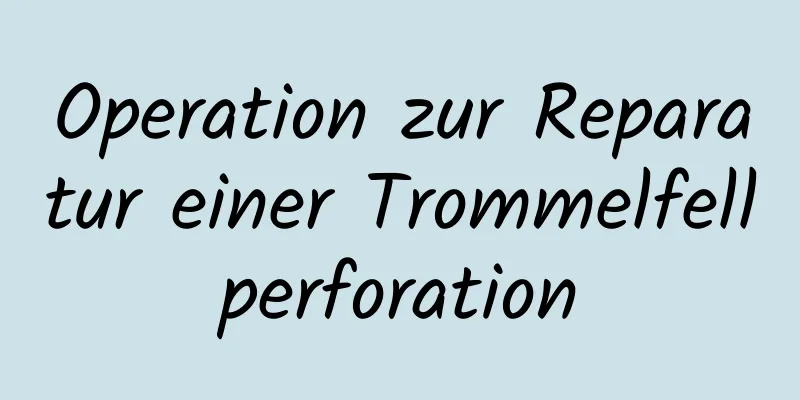 Operation zur Reparatur einer Trommelfellperforation