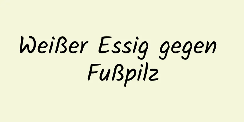 Weißer Essig gegen Fußpilz