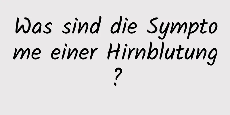 Was sind die Symptome einer Hirnblutung?