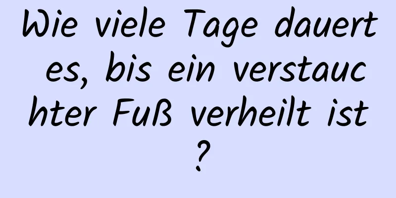 Wie viele Tage dauert es, bis ein verstauchter Fuß verheilt ist?