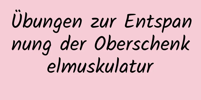 Übungen zur Entspannung der Oberschenkelmuskulatur