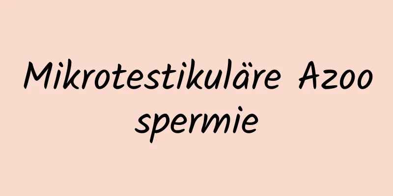 Mikrotestikuläre Azoospermie