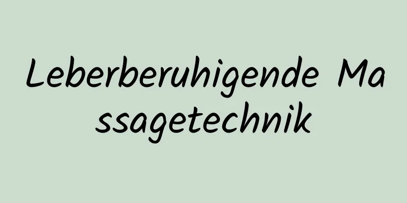 Leberberuhigende Massagetechnik