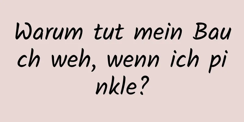 Warum tut mein Bauch weh, wenn ich pinkle?