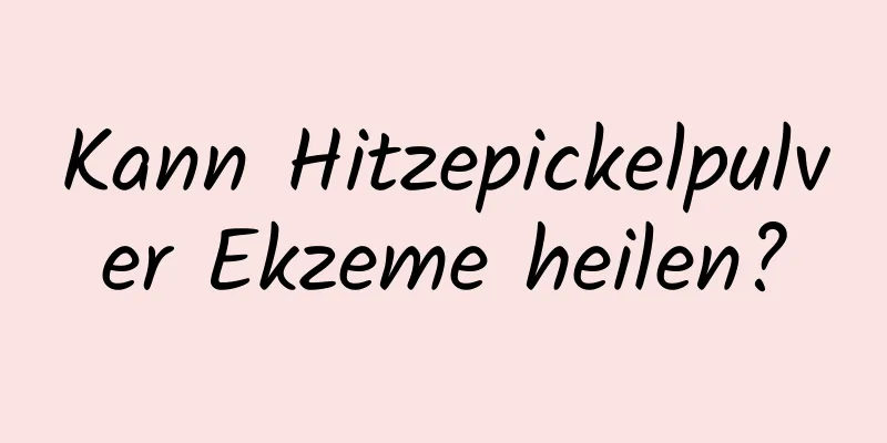 Kann Hitzepickelpulver Ekzeme heilen?