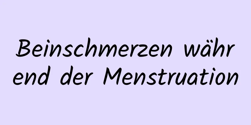 Beinschmerzen während der Menstruation