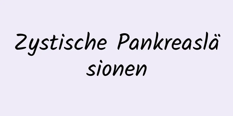 Zystische Pankreasläsionen