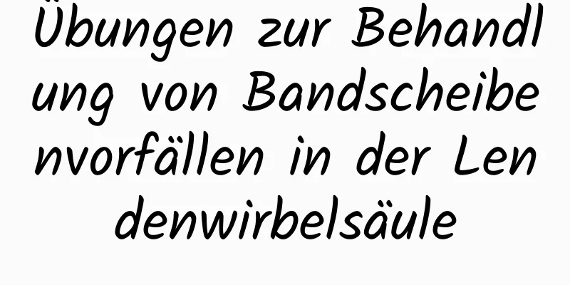 Übungen zur Behandlung von Bandscheibenvorfällen in der Lendenwirbelsäule