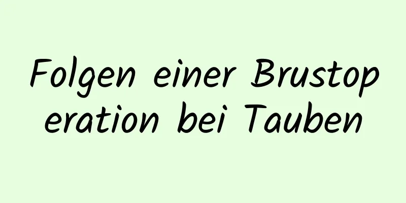 Folgen einer Brustoperation bei Tauben