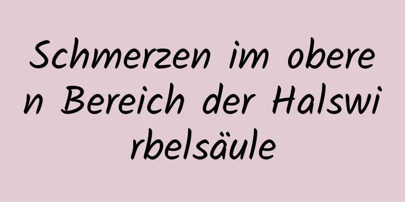 Schmerzen im oberen Bereich der Halswirbelsäule