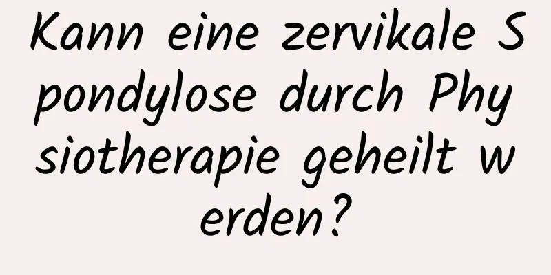 Kann eine zervikale Spondylose durch Physiotherapie geheilt werden?