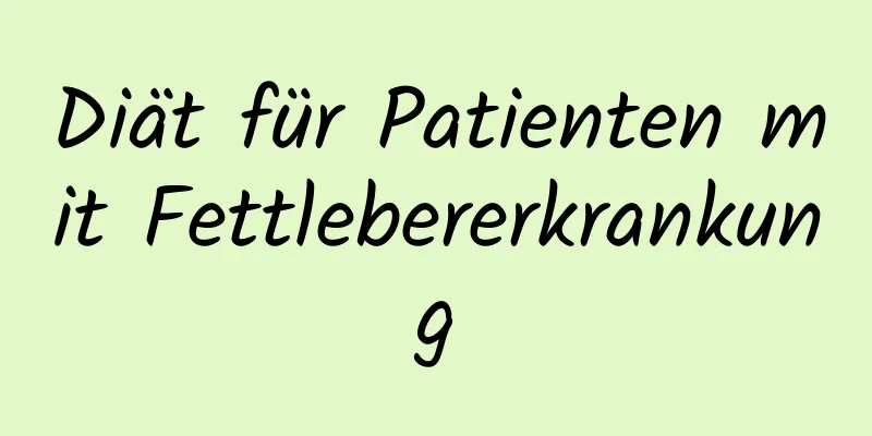 Diät für Patienten mit Fettlebererkrankung