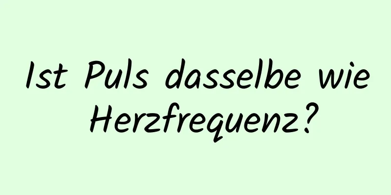 Ist Puls dasselbe wie Herzfrequenz?