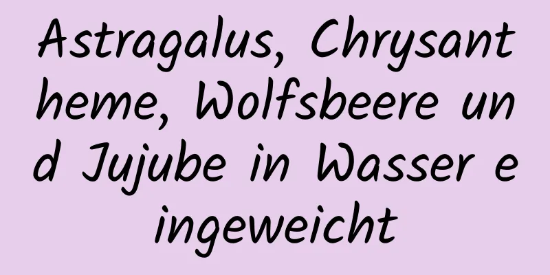 Astragalus, Chrysantheme, Wolfsbeere und Jujube in Wasser eingeweicht