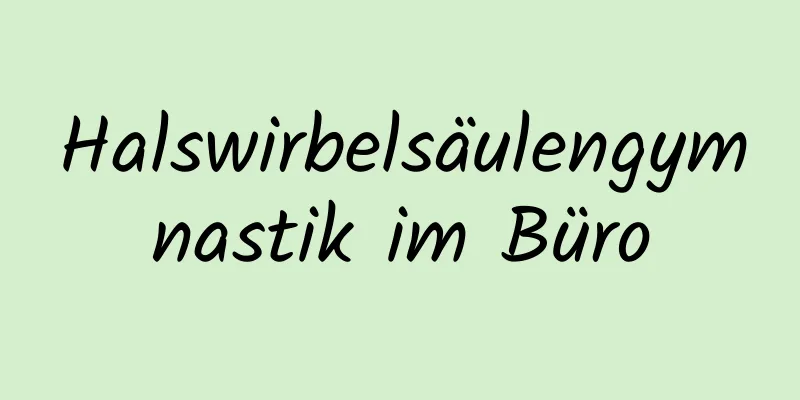 Halswirbelsäulengymnastik im Büro