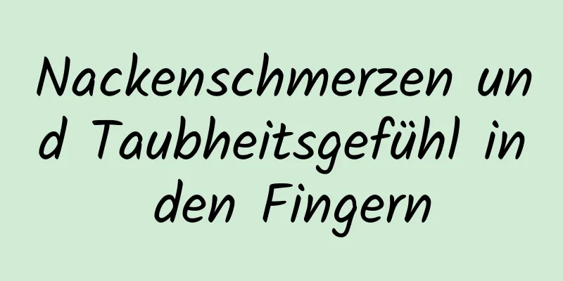 Nackenschmerzen und Taubheitsgefühl in den Fingern