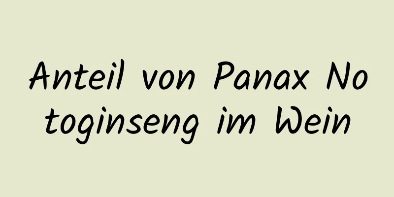 Anteil von Panax Notoginseng im Wein