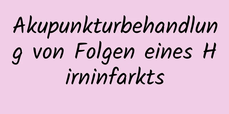 Akupunkturbehandlung von Folgen eines Hirninfarkts