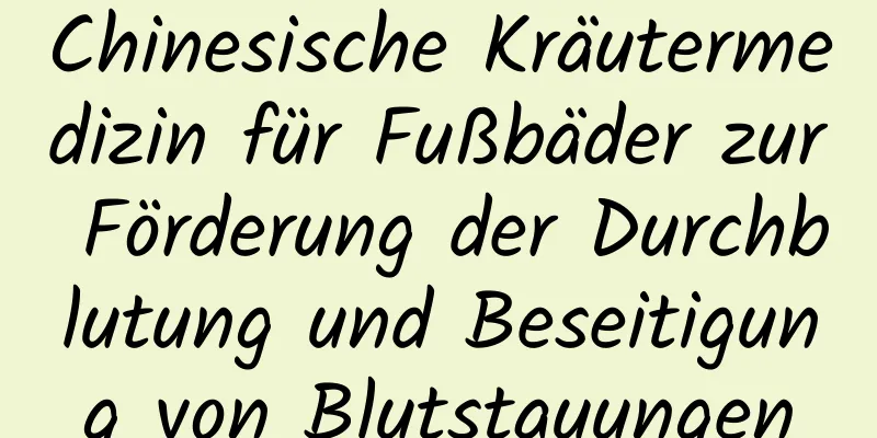 Chinesische Kräutermedizin für Fußbäder zur Förderung der Durchblutung und Beseitigung von Blutstauungen