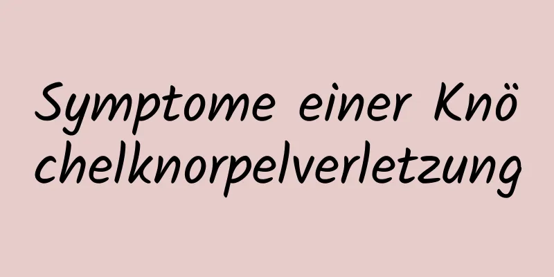 Symptome einer Knöchelknorpelverletzung