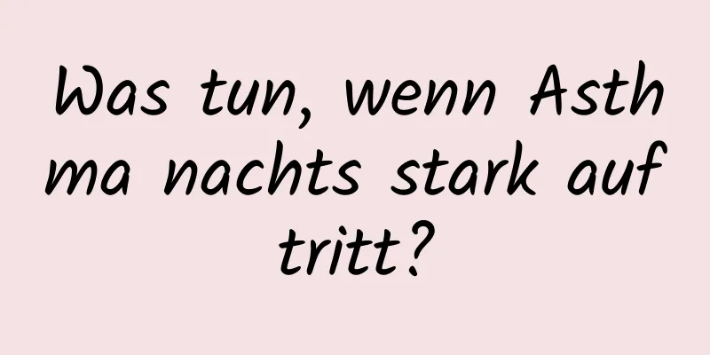 Was tun, wenn Asthma nachts stark auftritt?