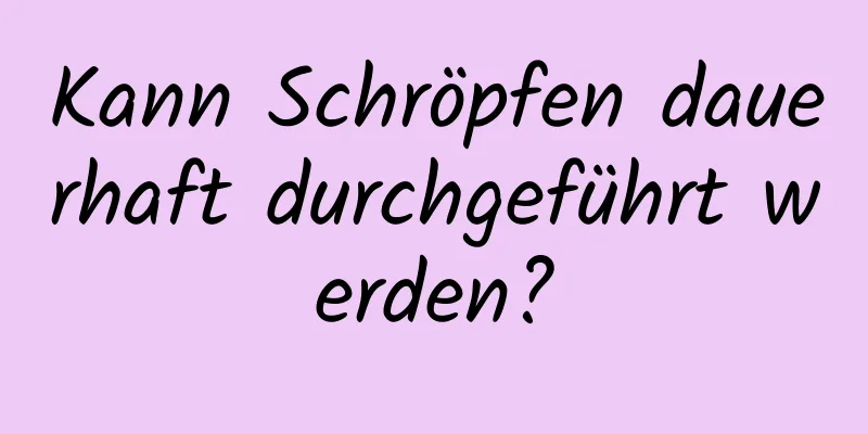 Kann Schröpfen dauerhaft durchgeführt werden?