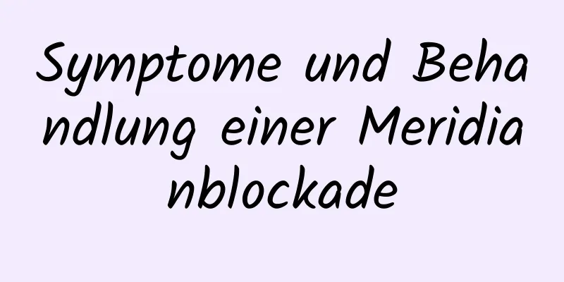 Symptome und Behandlung einer Meridianblockade