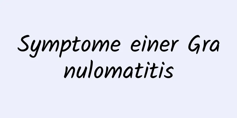 Symptome einer Granulomatitis