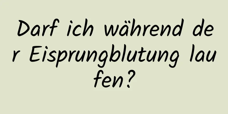 Darf ich während der Eisprungblutung laufen?