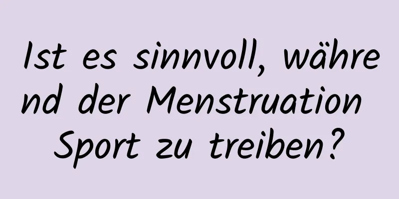 Ist es sinnvoll, während der Menstruation Sport zu treiben?