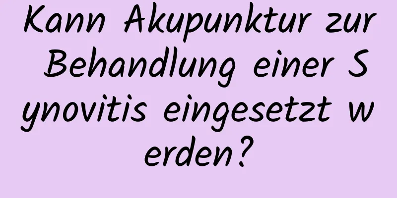 Kann Akupunktur zur Behandlung einer Synovitis eingesetzt werden?