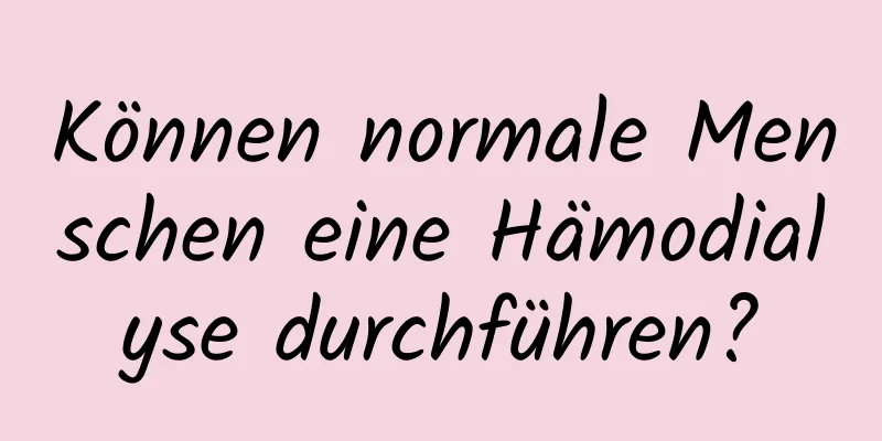 Können normale Menschen eine Hämodialyse durchführen?