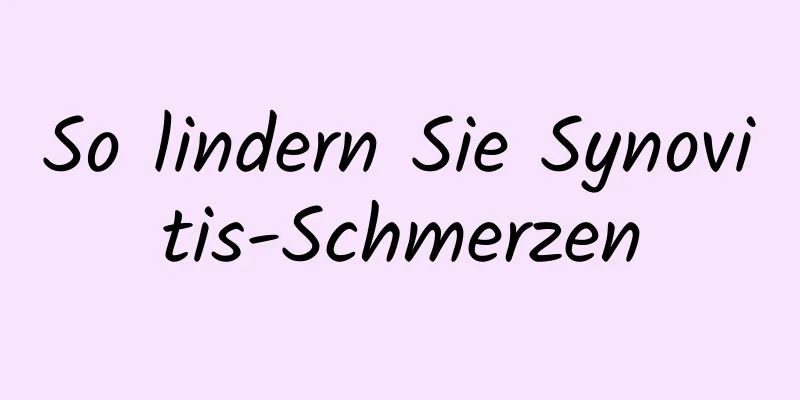 So lindern Sie Synovitis-Schmerzen