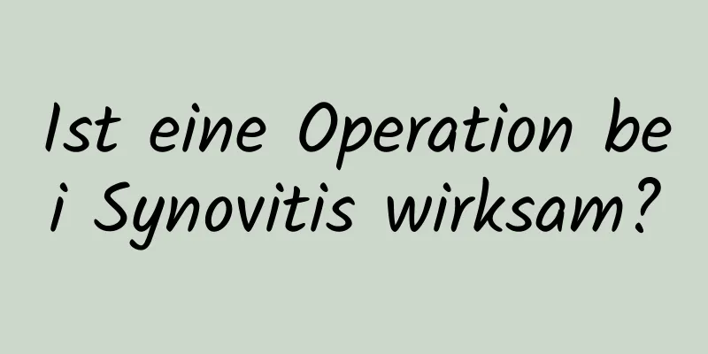 Ist eine Operation bei Synovitis wirksam?