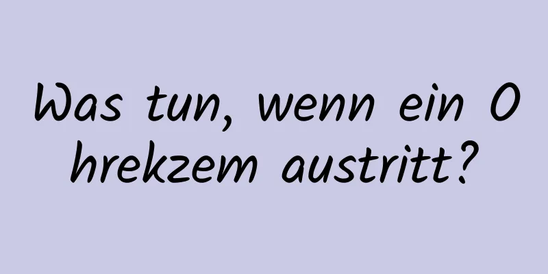 Was tun, wenn ein Ohrekzem austritt?