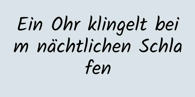 Ein Ohr klingelt beim nächtlichen Schlafen