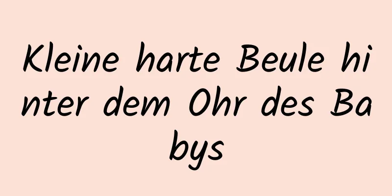 Kleine harte Beule hinter dem Ohr des Babys