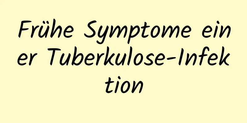 Frühe Symptome einer Tuberkulose-Infektion