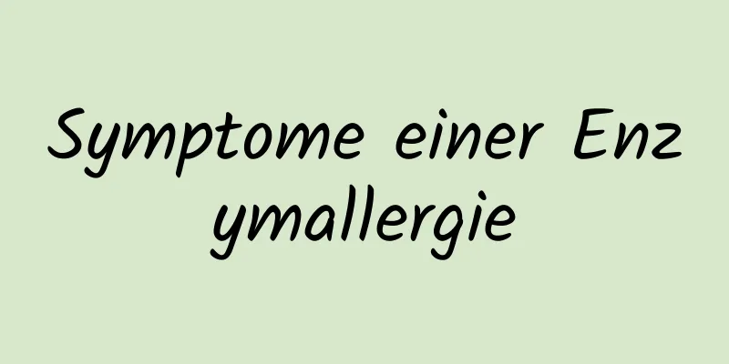 Symptome einer Enzymallergie