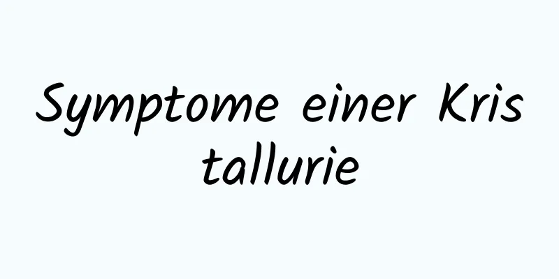 Symptome einer Kristallurie