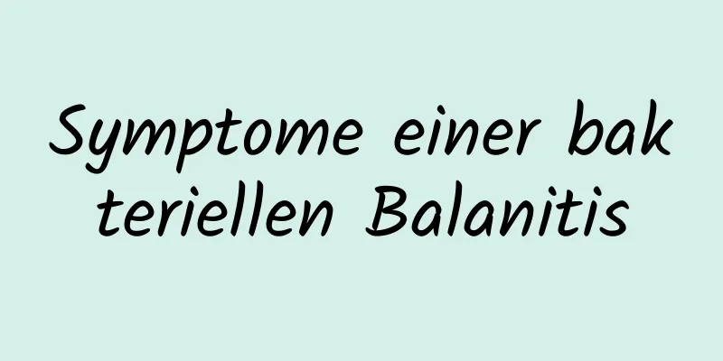 Symptome einer bakteriellen Balanitis